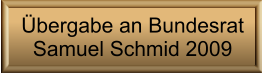 Übergabe an Bundesrat  Samuel Schmid 2009